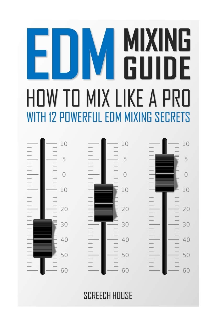Buy EDM MIXING GUIDE How to Mix Like a Pro with 12 Powerful EDM Mixing