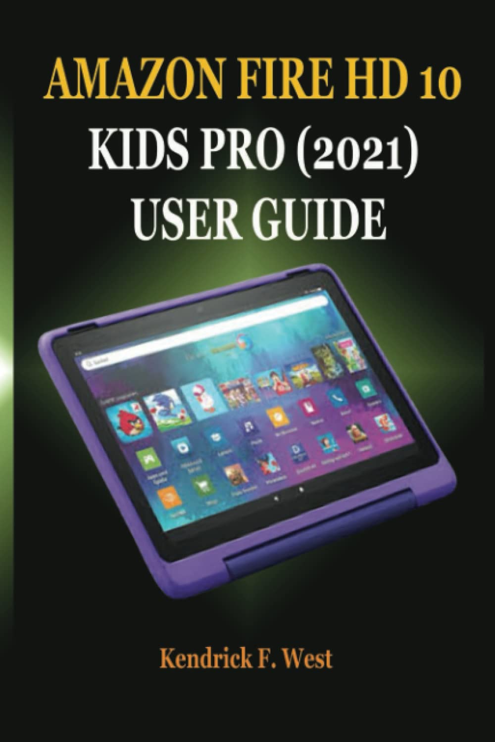 Buy AMAZON FIRE HD 10 KIDS PRO (2021) USER GUIDE A Quick Guide To Setup Kindle HD 10 Kid Pro