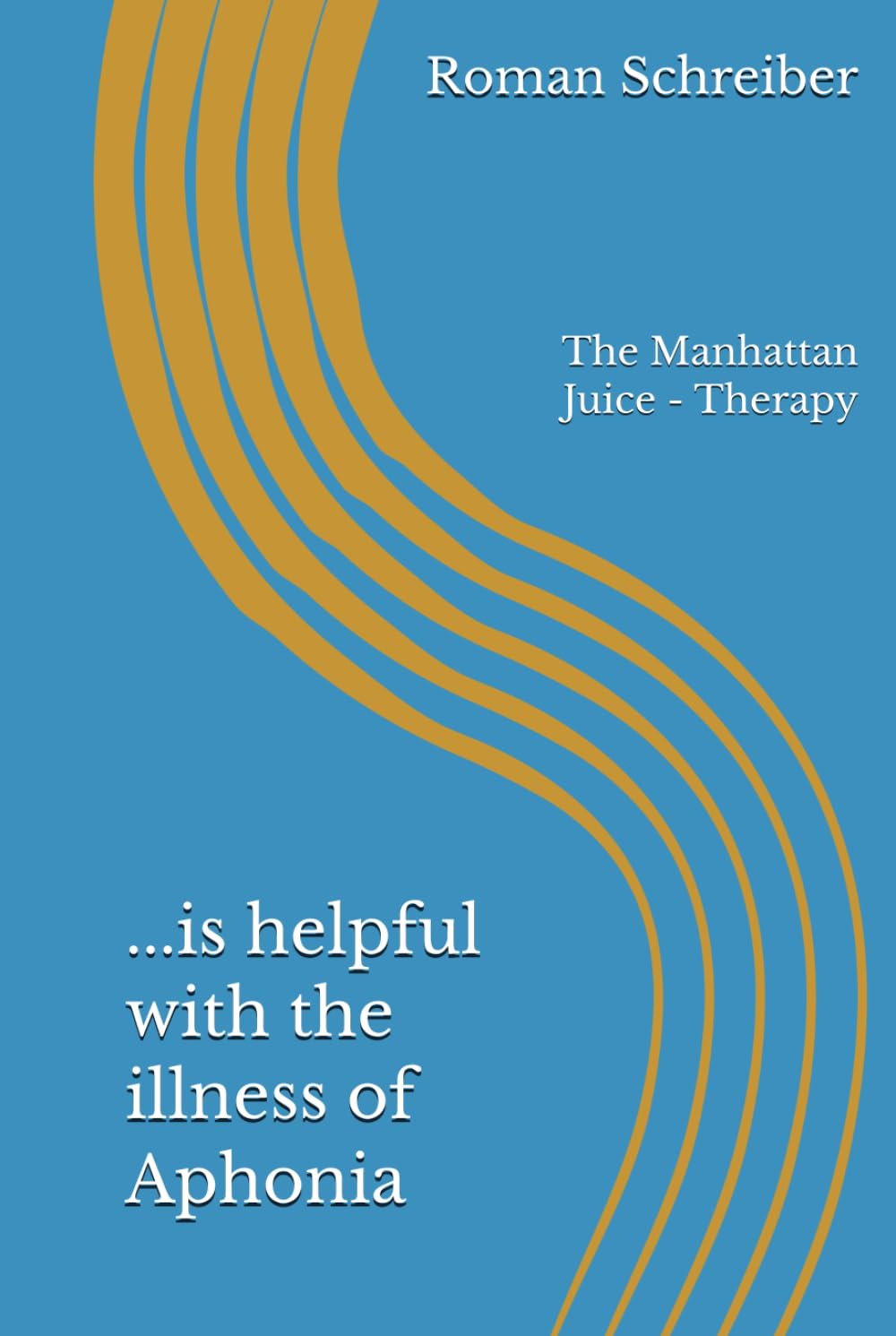 ...is helpful with the illness of Aphonia: The Manhattan Juice - Therapy