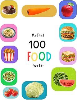 My First 100 Foods We Eat: A Fun Picture Book for Toddlers to Learn Food Names