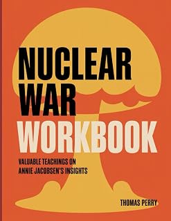 Nuclear War Workbook: Valuable Teachings On Annie Jacobsen's Insights