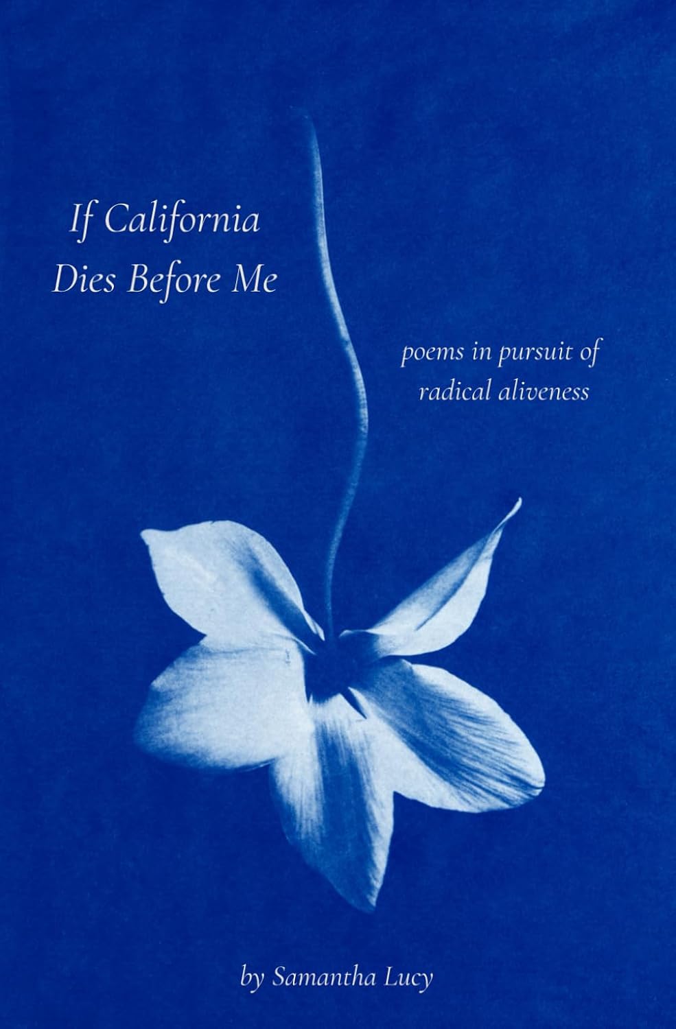 If California Dies Before Me: poems in pursuit of radical aliveness      Paperback – November 25, 2025