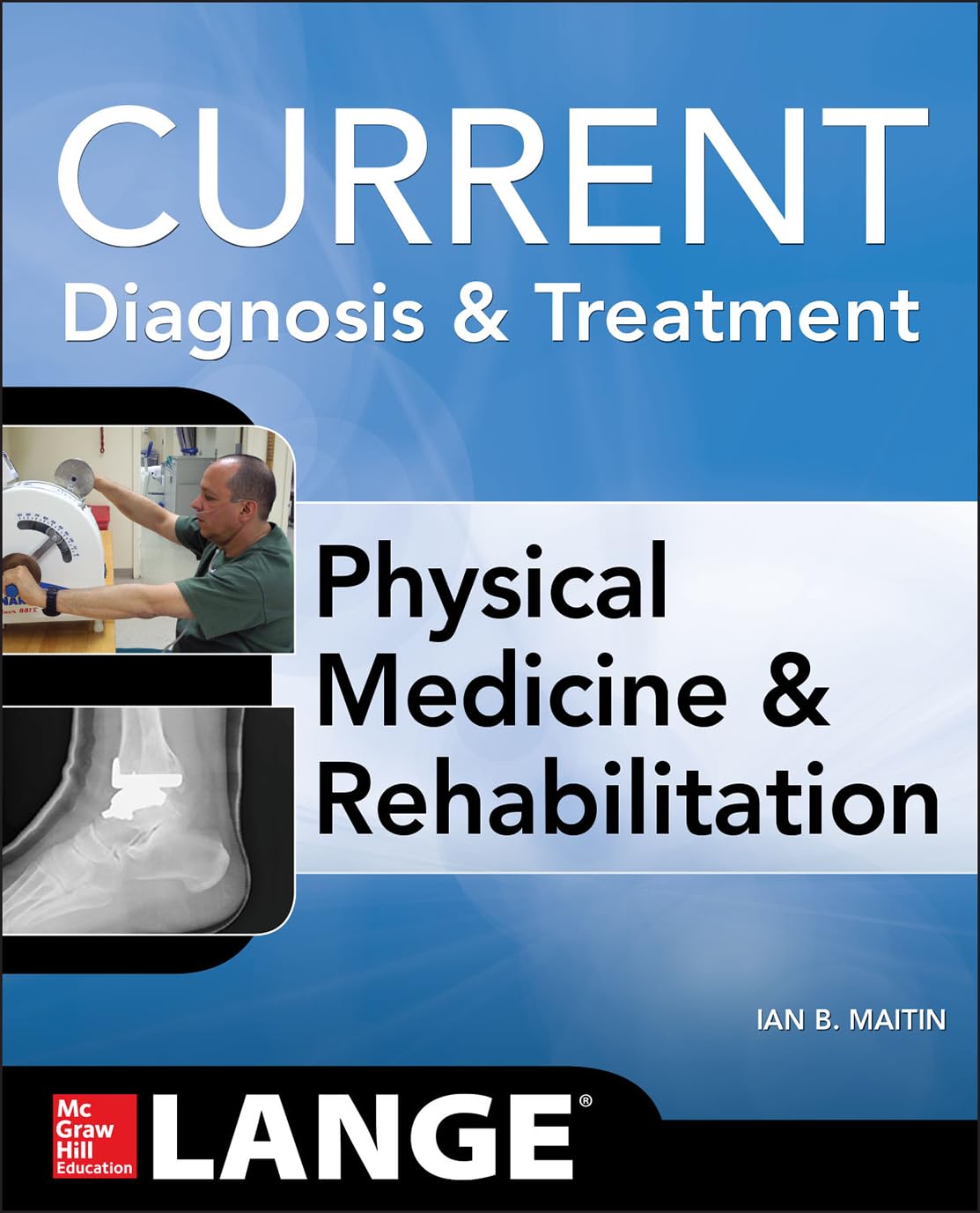 Current Diagnosis and Treatment Physical Medicine and Rehabilitation      1st Edition