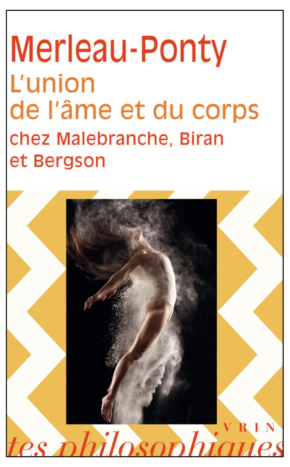 L'Union De L'Ame ET Du Corps Chez Malebranche, Biran ET Bergson (Bibliotheque Des Textes Philosophiques - Poche)