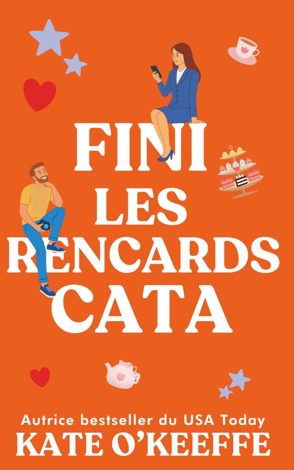 Fini les rencards cata: Une comédie romantique: 6 (Pour toujours... ou presque)