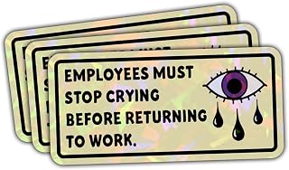(3pcs) Employees Must Stop Crying Before Returning to Work Sticker, Employees Work Sticker, Workplace Crying Stickers Die-Cut Waterproof for Laptop Phone Helmet - Gift for Coworkers (Hologram)