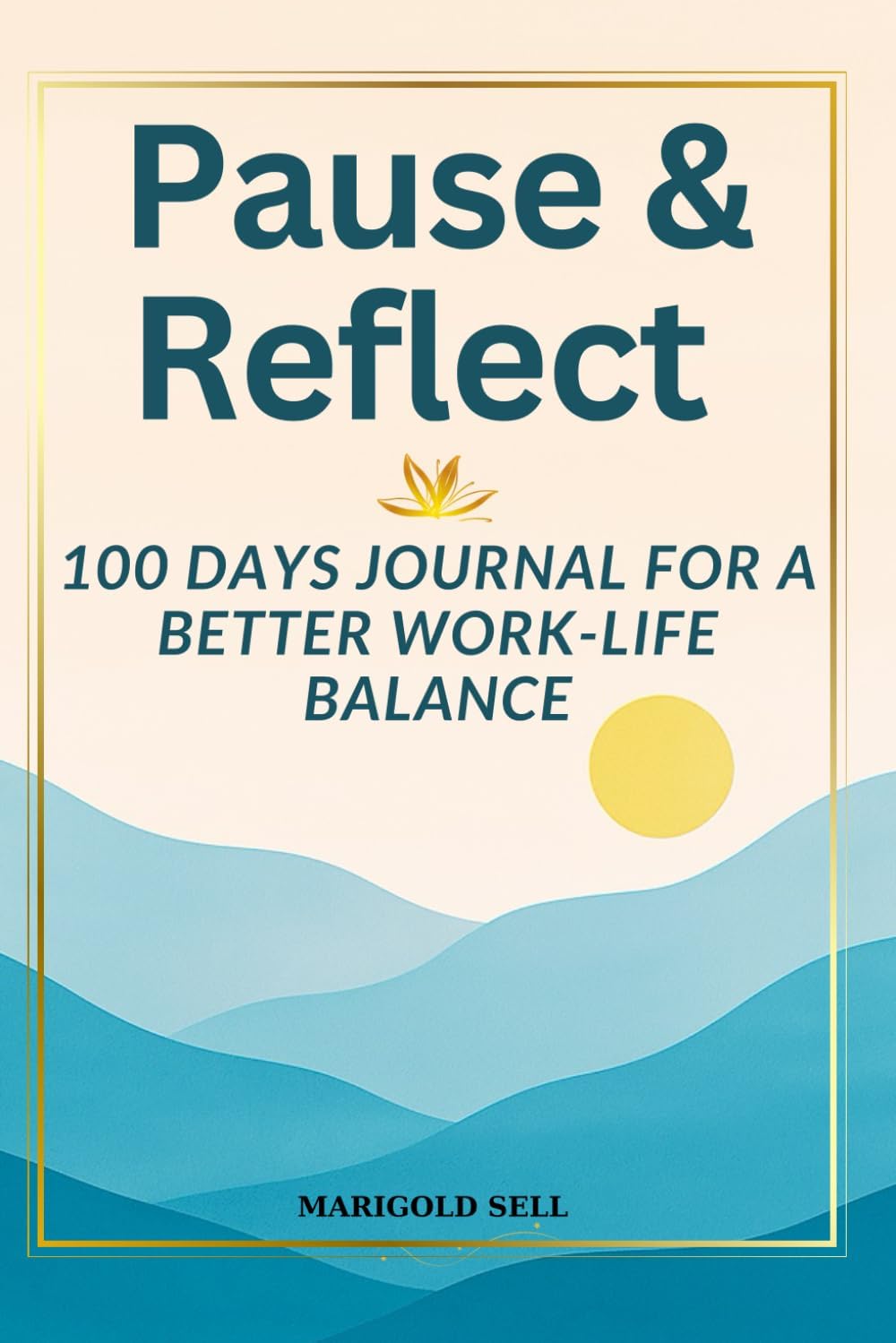 Pause & Reflect: 100 Days Journal for a Better Work-Life Balance: Daily Prompts to Cultivate Mindfulness, Reduce Stress, Foster Growth, and Thrive in Work and Life