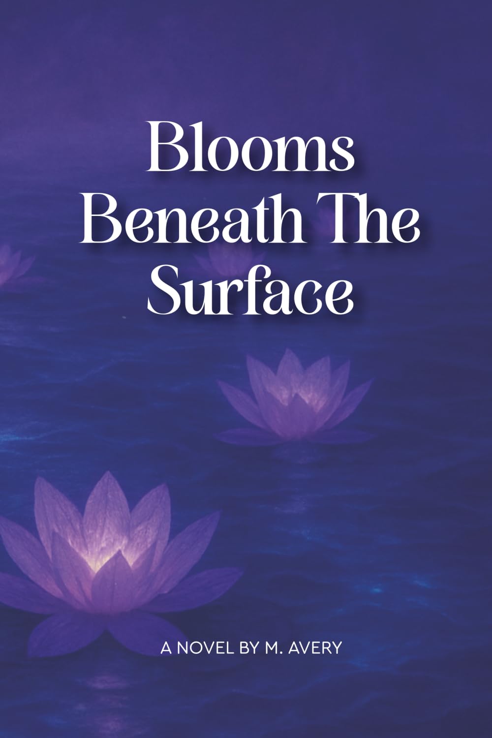 Blooms Beneath the Surface: A Novel