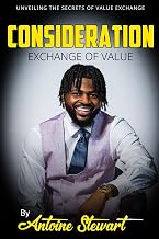 Consideration Exchange of value BY Antoine Stewart: Unveiling the secrets of value exchange