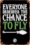 YoyaVex Everyone Deserves The Chance To Fly Quote Wicked Musical Art Board Print Vintage Metal Tin Sign Tin Sign 12x8 Inch