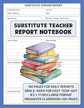 Substitute Teacher Report Notebook: A Classroom Log for Attendance, Lesson Plans, and Behavior Notes