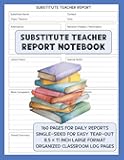 Substitute Teacher Report Notebook: A Classroom Log for Attendance, Lesson Plans, and Behavior Notes