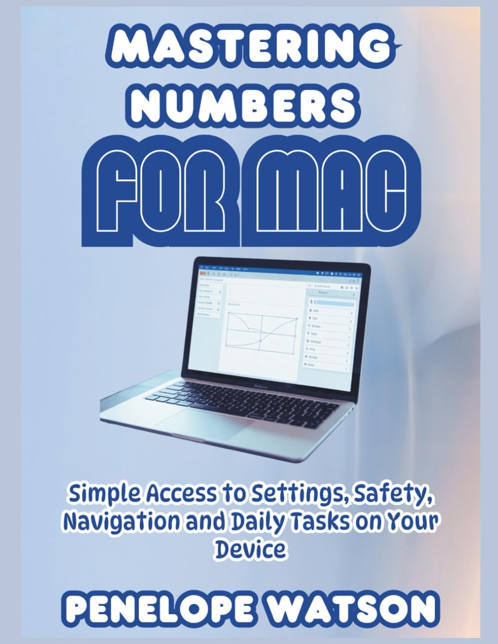 Mastering Numbers For MAC: Simple Access to Settings, Safety, Navigation and Daily Tasks on Your Device