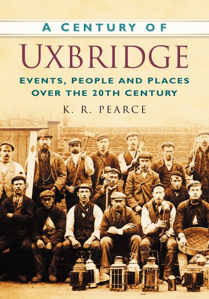 A Century of Uxbridge: Events, People & Place over the 20th Century