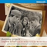 Sophie Scholl und der Widerstand der Weißen Rose - Barbara Leisner Katja Amberger, Christoph Jablonka Verlag: Arena Verlag 