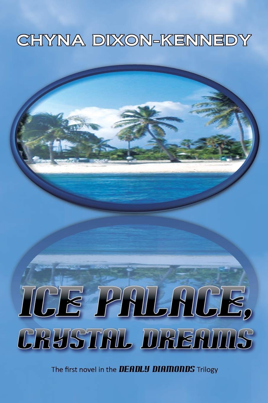 Ice Palace, Crystal Dreams: The First Novel in the Deadly Diamonds Trilogy (Deadly Diamonds Trilogy Book 1)