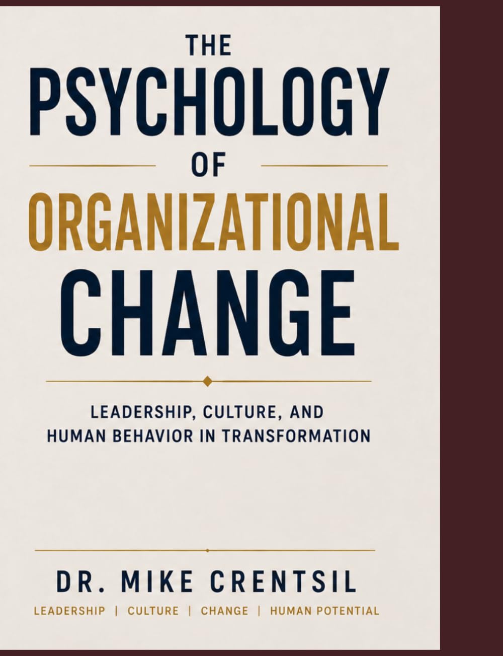 The Psychology of Organizational Change: Leadership, Culture, and Human Behavior in Transformation