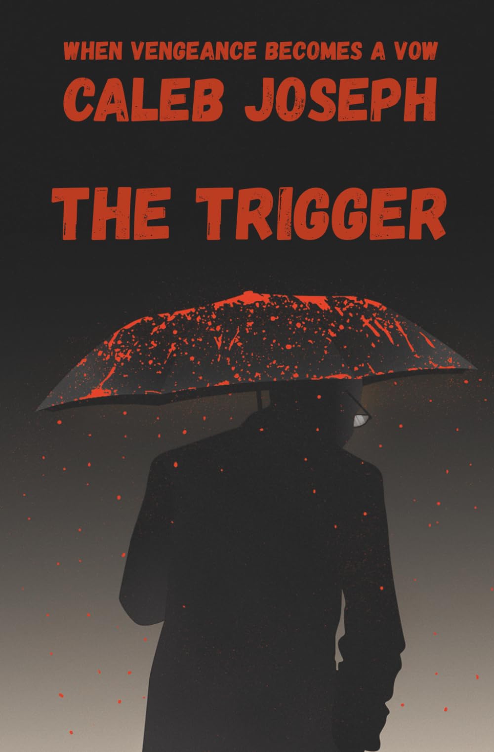 The Trigger: The Day Vengeance became a Vow
