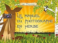 LE MANUEL DU PHOTOGRAPHE EN HERBE 2744094471 Book Cover