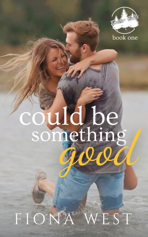Could Be Something Good: A Small-Town Romance (Timber Falls Book 1)