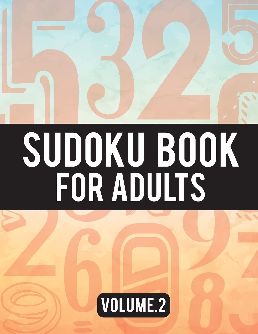 Sudoku Book For Adults: (Easy-Medium-Hard Sudoku Puzzles Book) - Activity Book For Adult Volume.2: Sudoku Puzzles Book