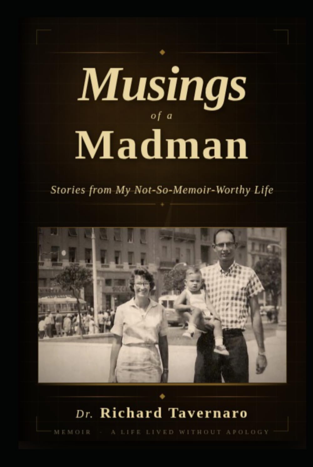 Musings of a Madman: Stories from My Not-So-Memoir-Worthy Life