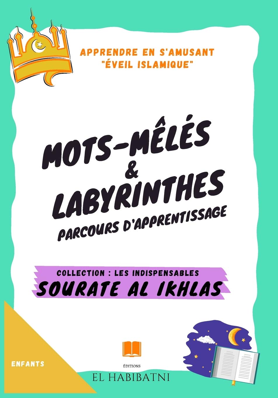 Sourate "Al Ikhlas" mots-mêlés & labyrinthes Parco: Sourate "Al Ikhlas" ."ÉVEIL ISLAMIQUE". Composé de