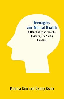 Teenagers and Mental Health: A Handbook for Parents, Pastors, and Youth Leaders