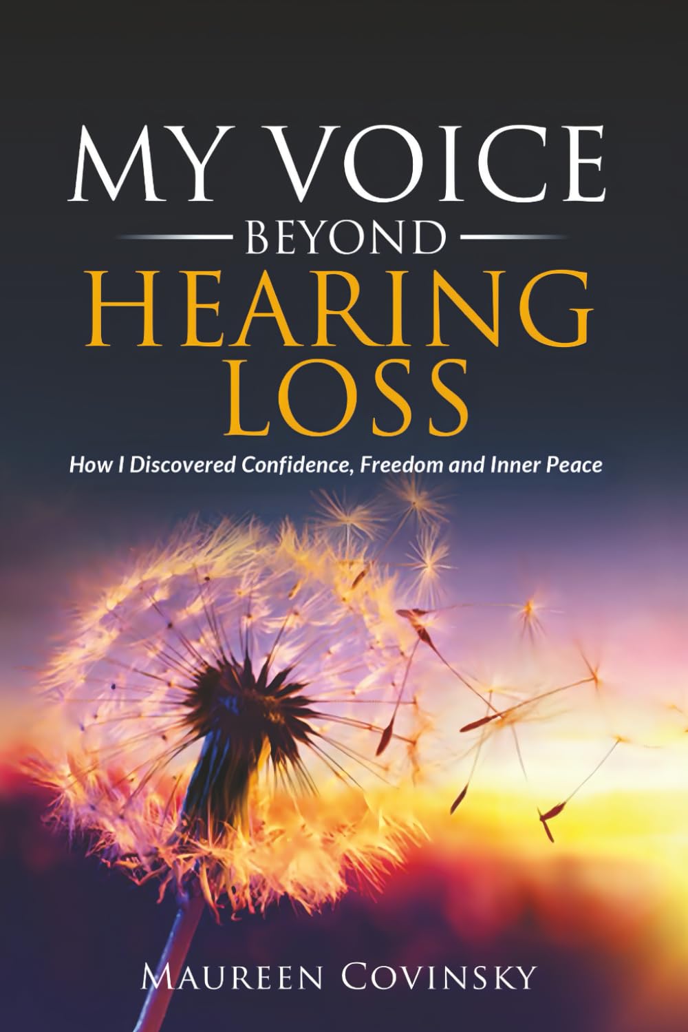 My Voice Beyond Hearing Loss: How I Discovered Confidence, Freedom, & Inner Peace