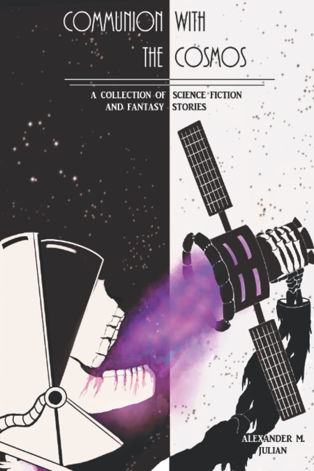 Communion With The Cosmos: A Collection of Science Fiction and Fantasy Stories