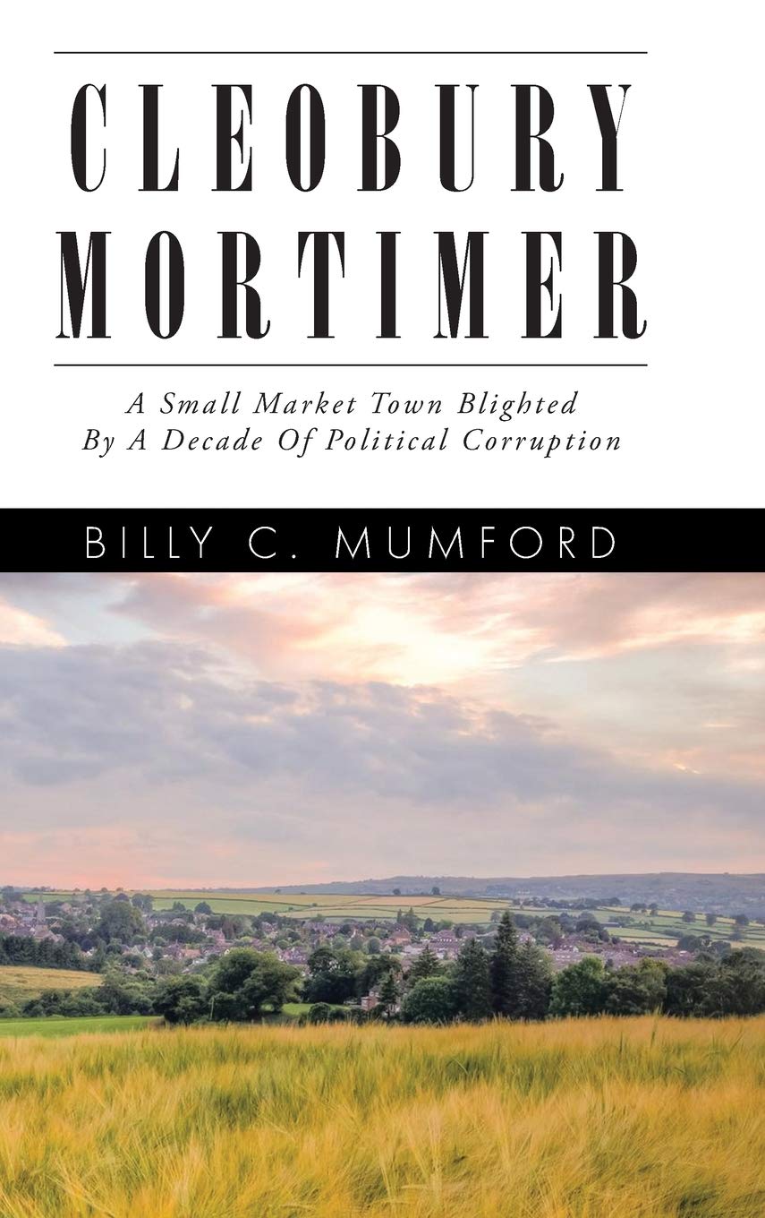 Cleobury Mortimer: A Small Market Town Blighted By A Decade Of Political Corruption