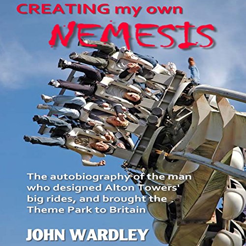 Creating my own Nemesis The Autobiography of the Man Who Designed