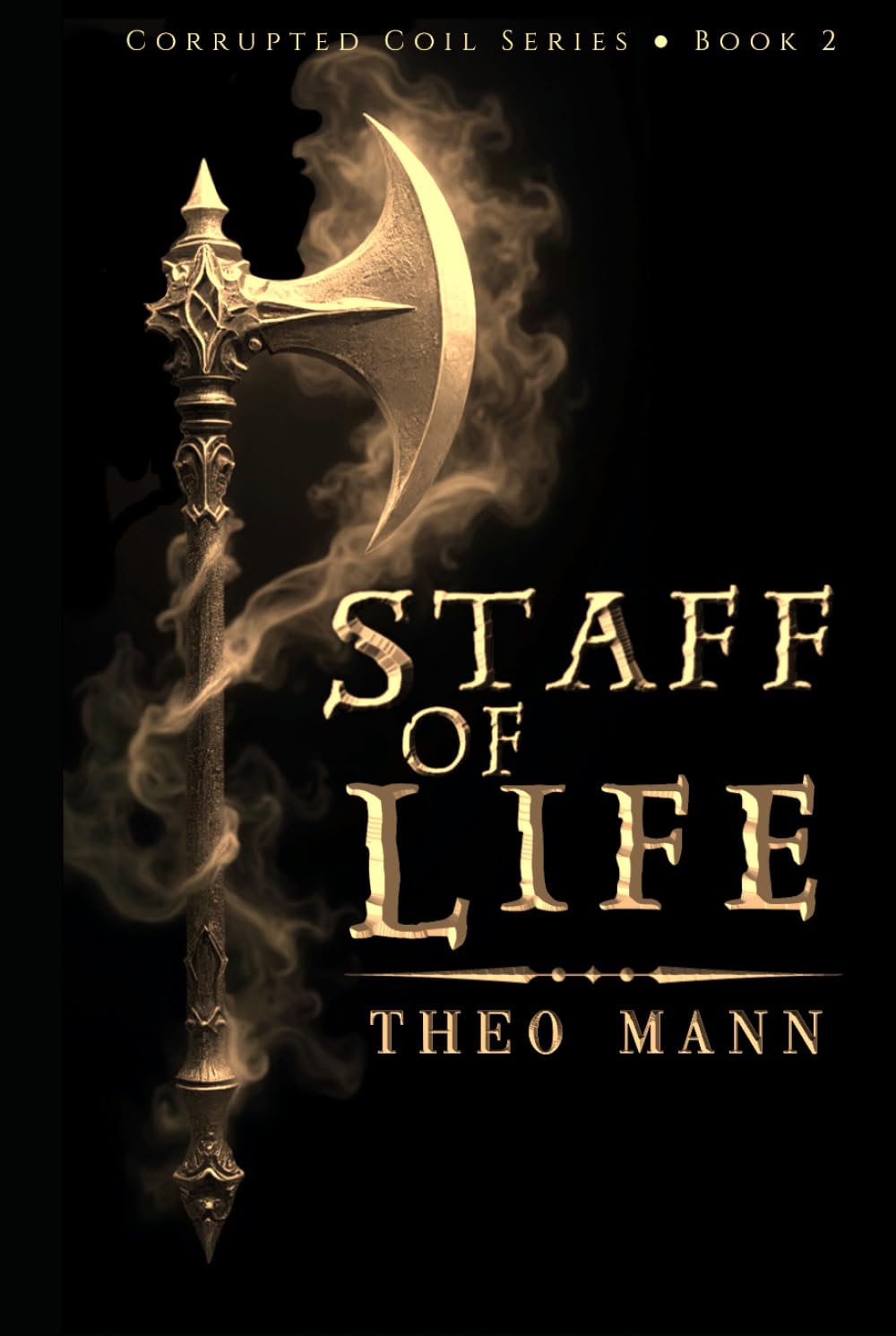Staff of Life: A Young Adult Dystopian Epic Fantasy Action Adventure (Corrupted Coil Series)