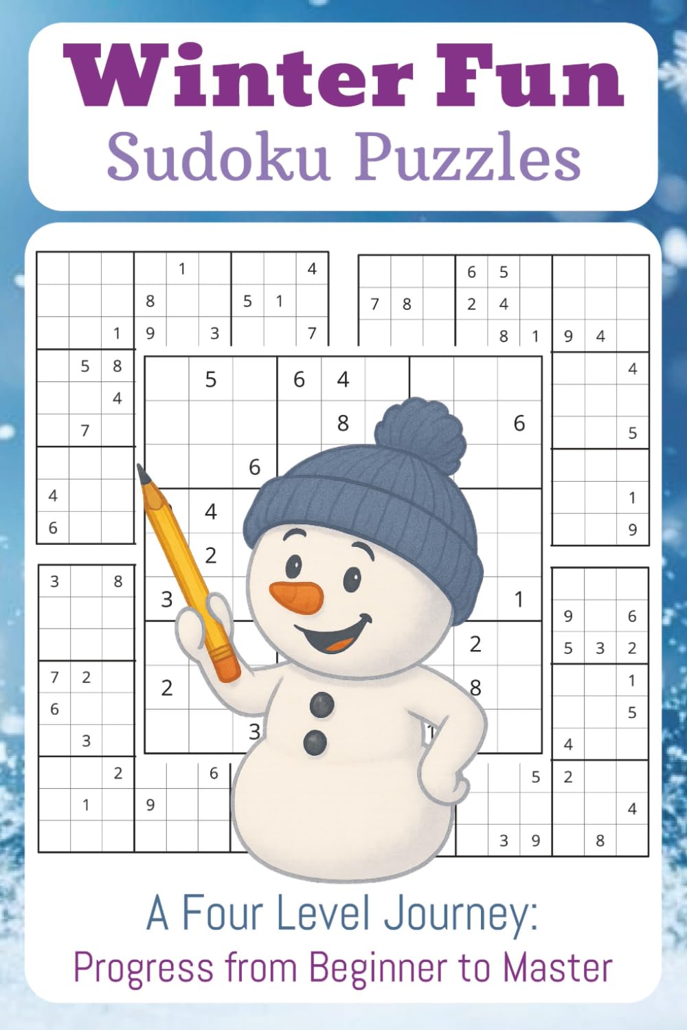 Winter Fun Sudoku Puzzles: A Four Level Journey: Progress from Beginner to Master