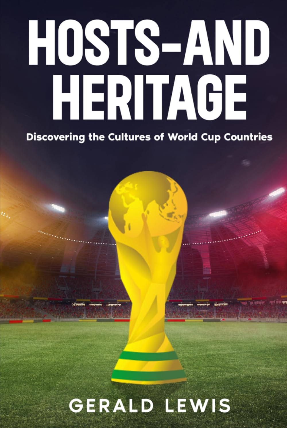 Hosts-and Heritage: Discovering the Cultures of World Cup Countries