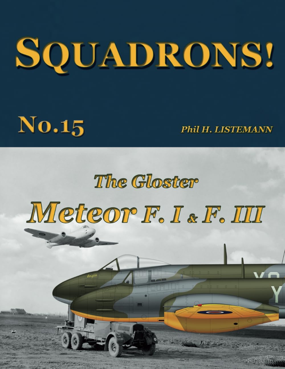 The Gloster Meteor F.I & F.III: 15 (SQUADRONS!)