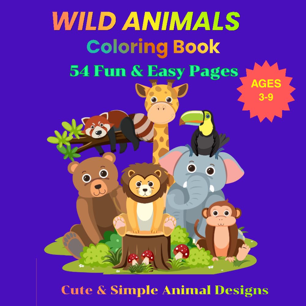 Wild Animals Coloring Book for Kids Ages 3–9: 54 Fun & Easy Coloring Pages with Cute Animals for Toddlers and Preschoolers