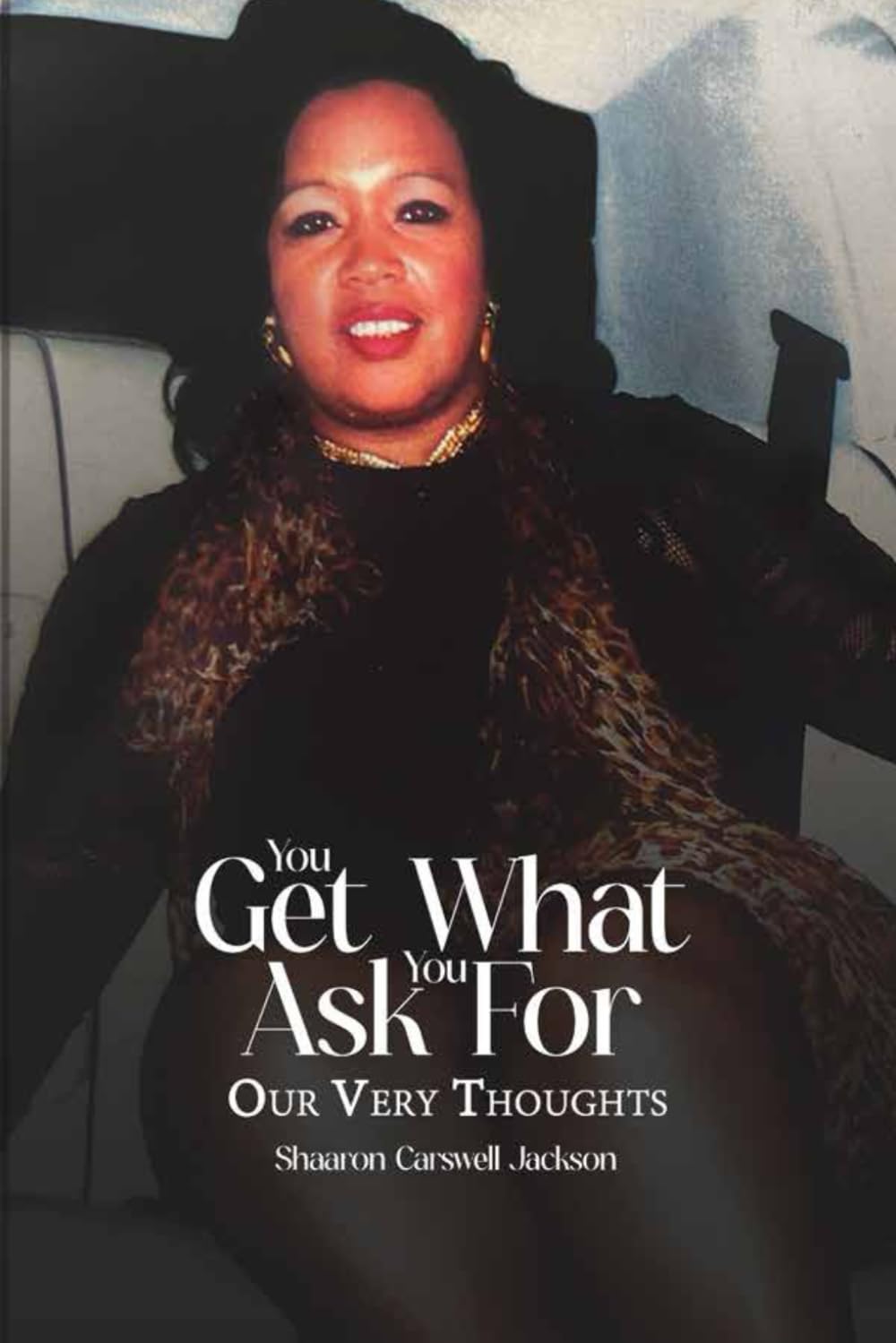 You Get What You Asked For !: Our very thoughts