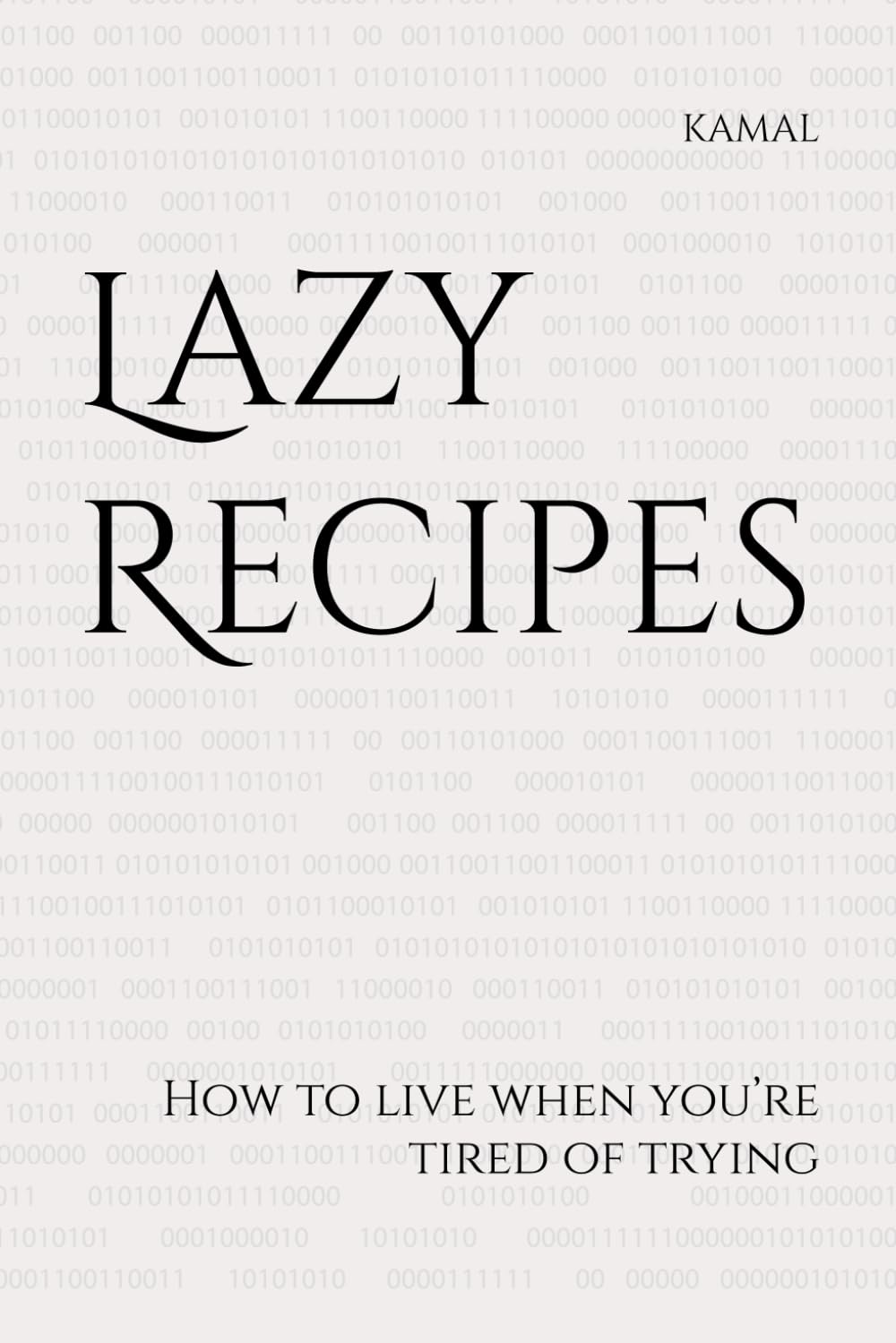 Lazy Recipes: How to live when you’re tired of trying
