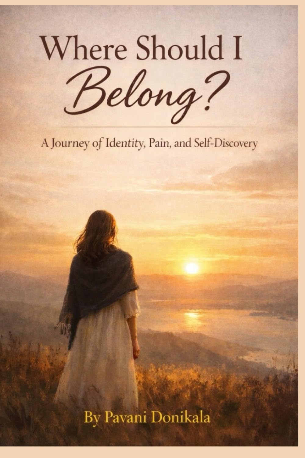 Where Should I Belong?: A journey of identity, pain, and self-discovery