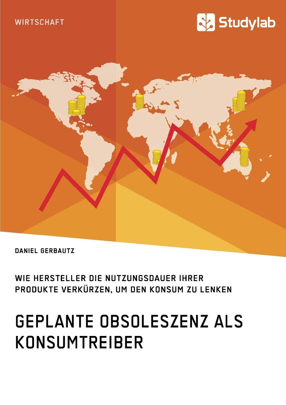 Geplante Obsoleszenz als Konsumtreiber. Wie Hersteller die Nutzungsdauer ihrer Produkte verkürzen, um den Konsum zu lenken