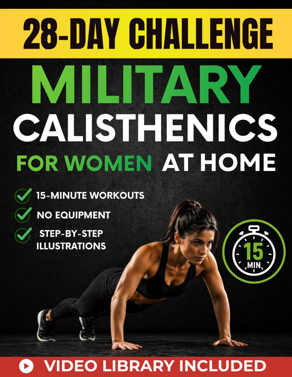 28-Day Military Calisthenics Challenge for Women at Home: A Simple 15-Minute Workout Plan to Build Strength, Get Toned, and Feel Confident in Your Body - No Equipment, No Burnout