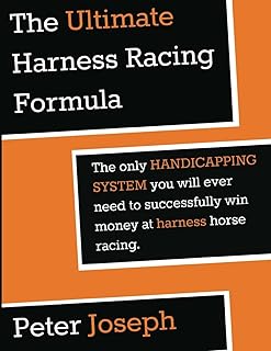 The Ultimate Harness Racing Formula: The only HANDICAPPING SYSTEM you will ever