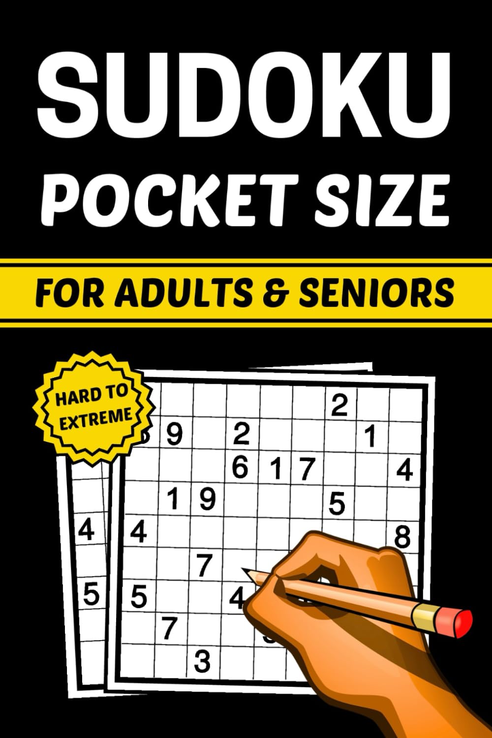 Sudoku Puzzles for Adults Pocket Size Hard to Extreme Level: Small and Travel Friendly Sudoku Puzzle Book for Seniors with Solutions / 03 Levels of ... Hard Very Hard and Extreme for Sharp Brains