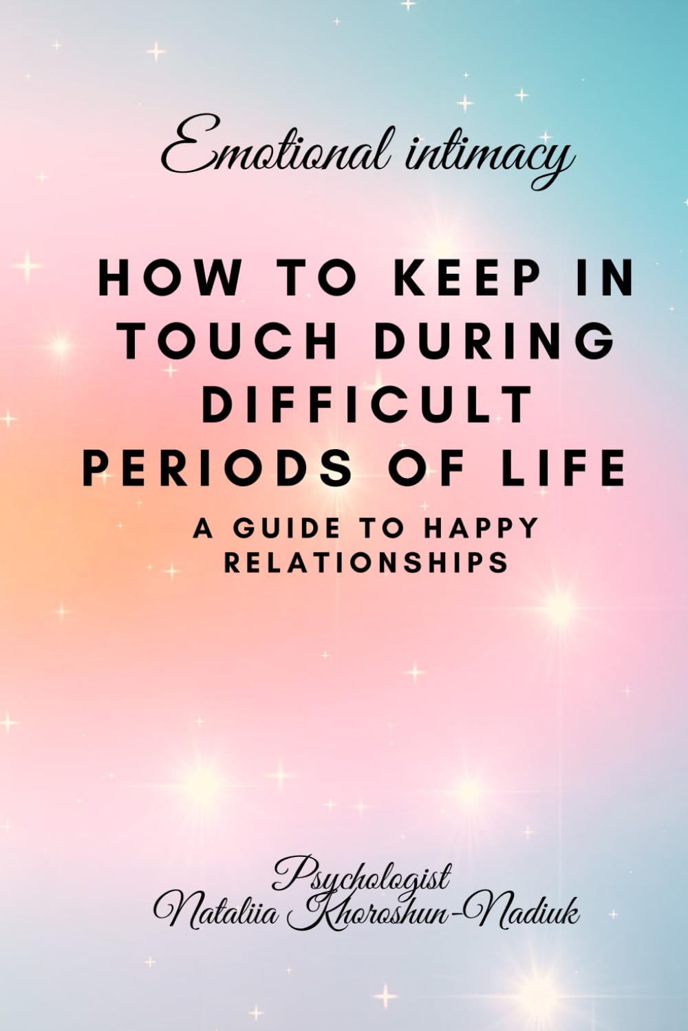 Emotional intimacy: How to keep in touch during difficult periods of life
