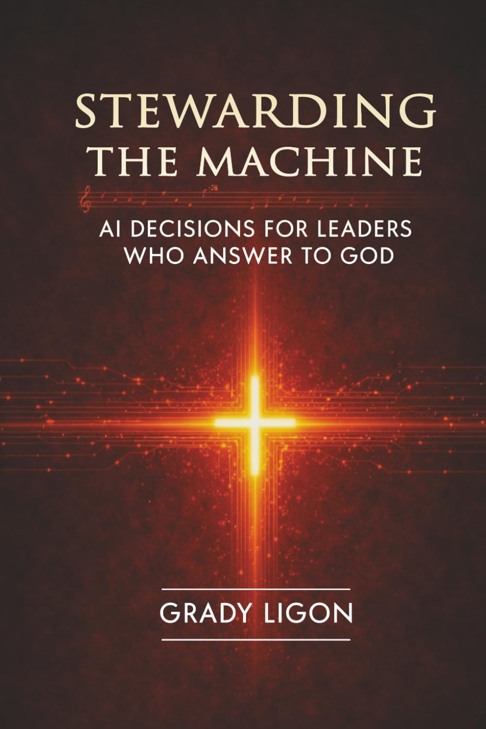 Stewarding The Machine: AI Decisions For Leaders Who Answer To God