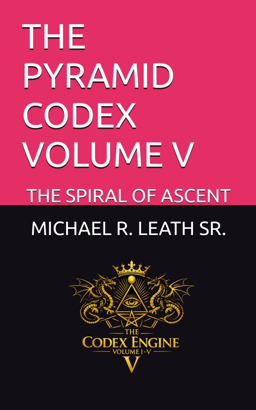THE PYRAMID CODEX VOLUME V: THE SPIRAL OF ASCENT
