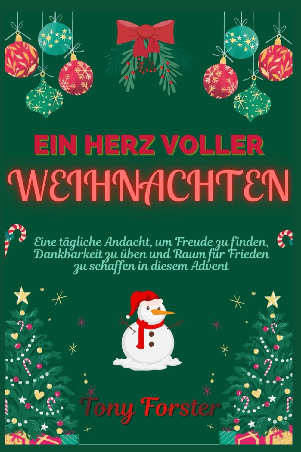 EIN HERZ VOLLER WEIHNACHTEN: Eine tägliche Andacht, um Freude zu finden, Dankbarkeit zu üben und Raum für Frieden zu schaffen in diesem Advent