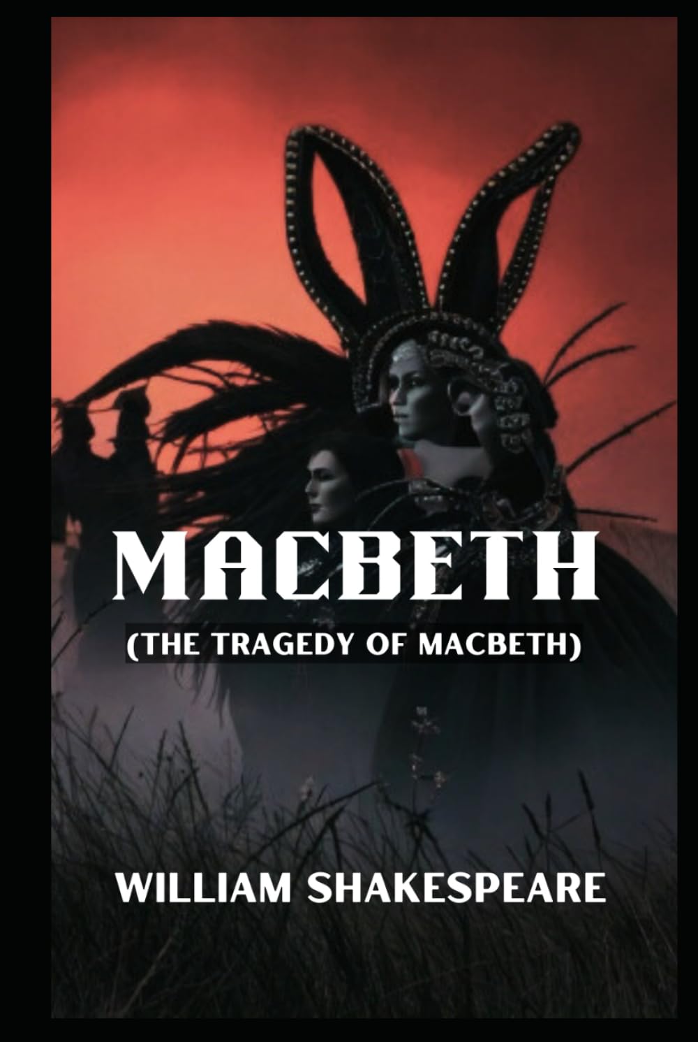 MACBETH: (The Tragedy of Macbeth)