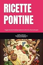 RICETTE PONTINE: Viaggio intorno al mondo per esplorare la diversità culinaria dei popoli pontini (Italian Edition)